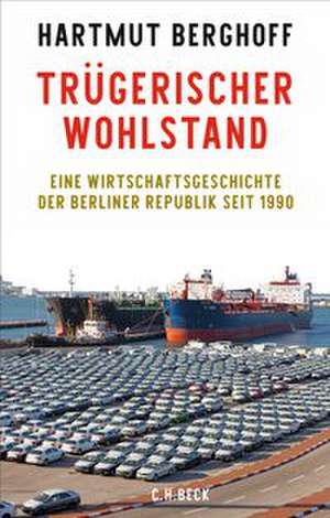 Trügerischer Wohlstand de Hartmut Berghoff