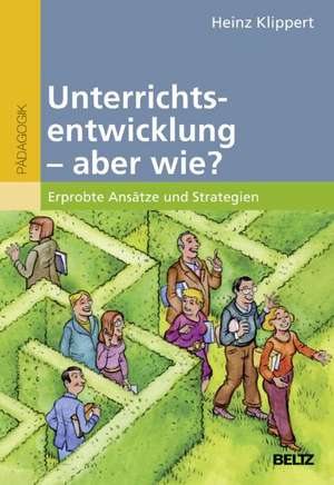 Unterrichtsentwicklung - aber wie? de Heinz Klippert