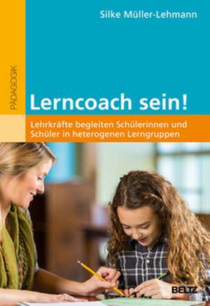 Lerncoach sein! de Silke Müller-Lehmann