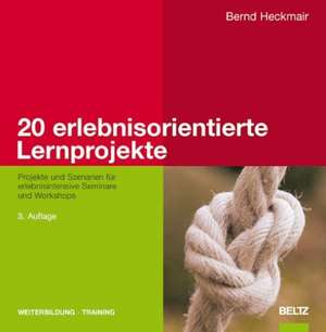 20 erlebnisorientierte Lernprojekte de Bernd Heckmair