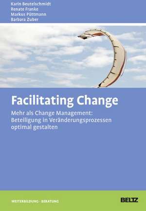 Facilitating Change de Karin Beutelschmidt