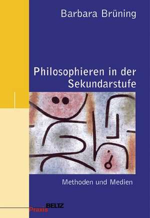 Philosophieren in der Sekundarstufe de Barbara Brüning