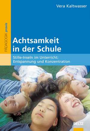 Achtsamkeit in der Schule de Vera Kaltwasser