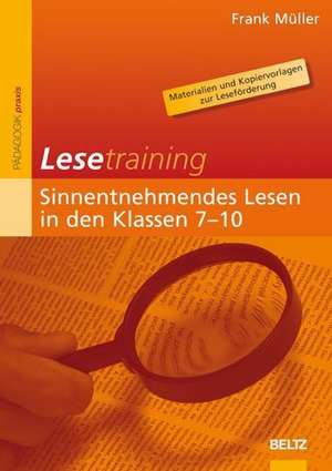 Lesetraining: Sinnentnehmendes Lesen in den Klassen 7-10 de Frank Müller