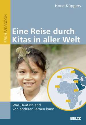 Eine Reise durch Kitas in aller Welt de Horst Küppers