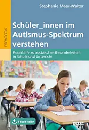 Schüler_innen im Autismus-Spektrum verstehen de Stephanie Meer-Walter