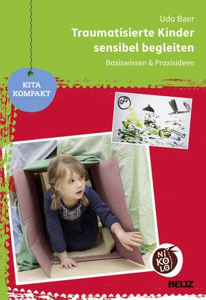 Traumatisierte Kinder sensibel begleiten de Udo Baer