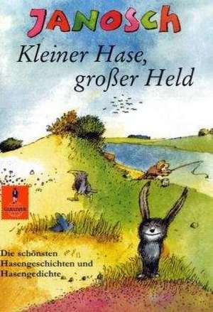 Kleiner Hase, großer Held de Janosch