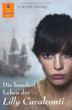 Die hundert Leben der Lilly Cavalconti de Jürgen Seidel