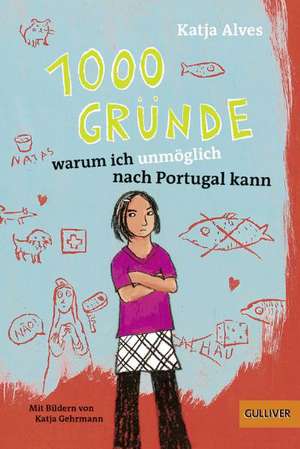 1000 Gründe, warum ich unmöglich nach Portugal kann de Katja Alves