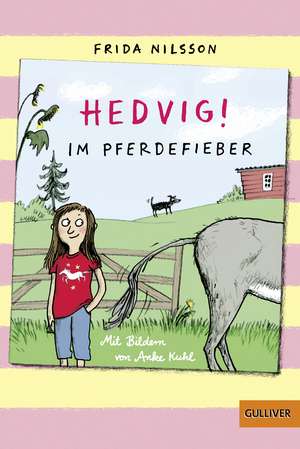 Hedvig! Im Pferdefieber de Frida Nilsson