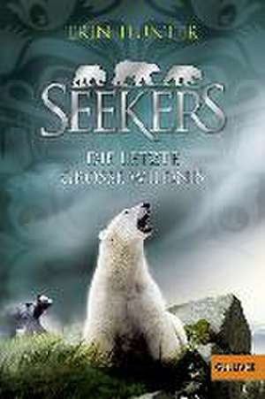 Seekers 04. Die Letzte Große Wildnis de Erin Hunter