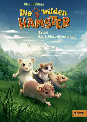 Die wilden Hamster 03. Rettet das Schlüsselblumental! de Alex Fielding