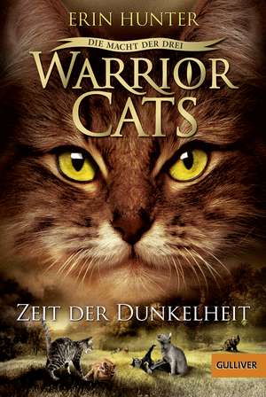 Warrior Cats Staffel 3/04. Die Macht der drei. Zeit der Dunkelheit de Erin Hunter