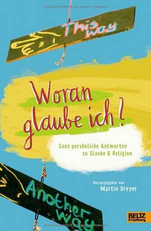 Woran glaube ich? de Martin Dreyer