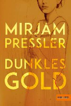 Dunkles Gold de Mirjam Pressler