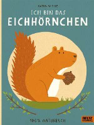 Ich bin das Eichhörnchen de Katrin Wiehle