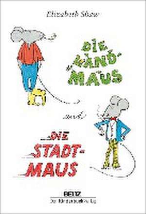 Die Landmaus und die Stadtmaus de Elizabeth Shaw