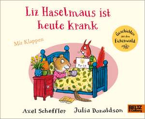 Liz Haselmaus ist heute krank de Axel Scheffler