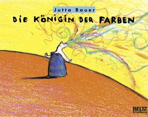 Die Königin der Farben de Jutta Bauer