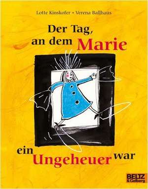 Der Tag als Marie ein Ungeheuer war de Lieselotte Kinskofer