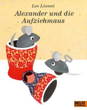 Alexander und die Aufziehmaus de Leo Lionni