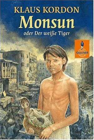 Monsun oder Der Weiße Tiger de Klaus Kordon