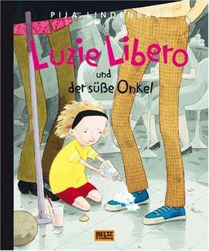 Luzie Libero und der süße Onkel de Pija Lindenbaum