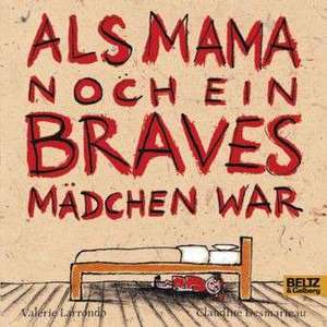 Als Mama noch ein braves Mädchen war de Valérie Larrondo