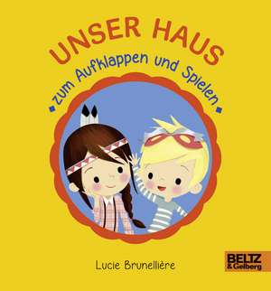 Unser Haus zum Aufklappen und Spielen de Lucie Brunellière