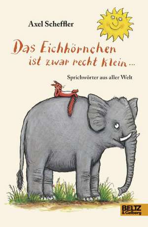 Das Eichhörnchen ist zwar recht klein ... de Axel Scheffler