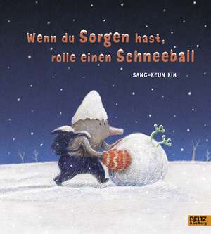 Wenn du Sorgen hast, rolle einen Schneeball de Sang-Keun Kim