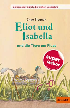 Eliot und Isabella - und die Tiere am Fluss de Ingo Siegner