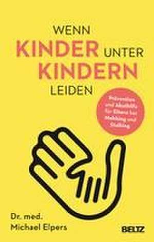 Wenn Kinder unter Kindern leiden de Michael Elpers