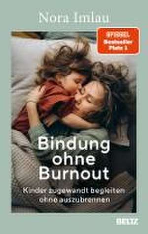 Bindung ohne Burnout de Nora Imlau