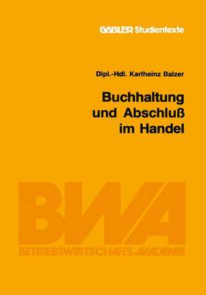 Buchhaltung und Abschluß im Handel de Karlheinz Balzer