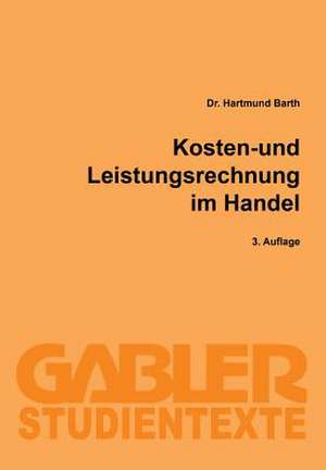 Kosten- und Leistungsrechnung im Handel de Hartmund Barth