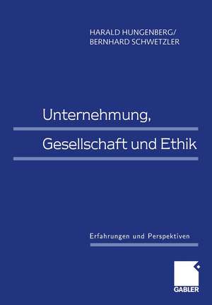 Unternehmung, Gesellschaft und Ethik: Erfahrungen und Perspektiven de Harald Hungenberg