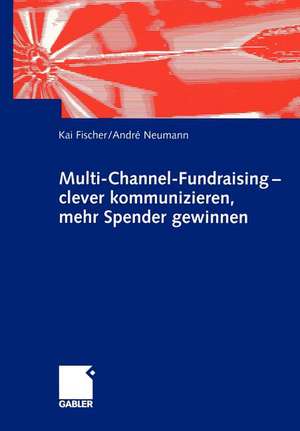 Multi-Channel-Fundraising — clever kommunizieren, mehr Spender gewinnen de Kai Fischer