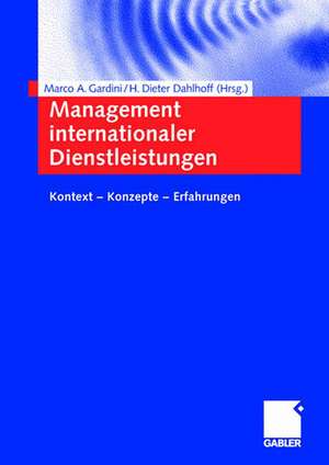 Management internationaler Dienstleistungen: Kontext — Konzepte — Erfahrungen de Marco A. Gardini