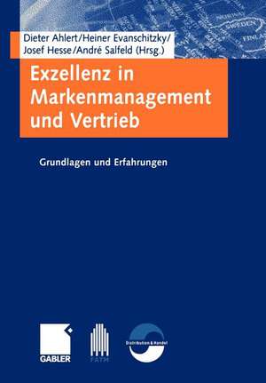 Exzellenz in Markenmanagement und Vertrieb: Grundlagen und Erfahrungen de Dieter Ahlert