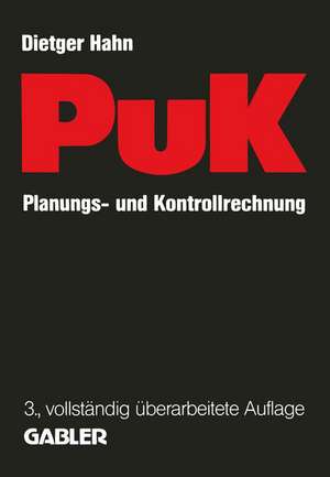 Planungs- und Kontrollrechnung — PuK: Integrierte ergebnis- und liquiditätsorientierte Planungs- und Kontrollrechnung als Führungsinstrument in Industrieunternehmungen mit Massen- und Serienproduktion de Dietger Hahn