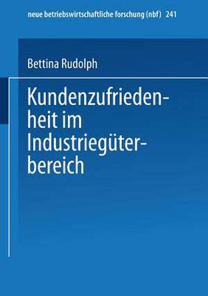 Kundenzufriedenheit im Industriegüterbereich de Bettina Rudolph