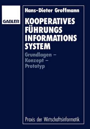 Kooperatives Führungsinformationssystem: Grundlagen — Konzept — Prototyp de Hans-Dieter Groffmann