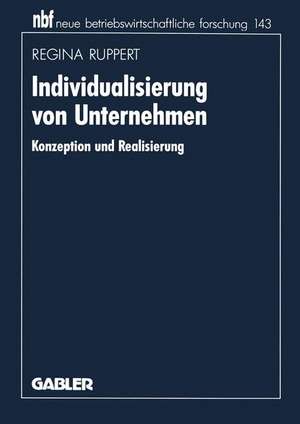 Individualisierung von Unternehmen: Konzeption und Realisierung de Regina Ruppert