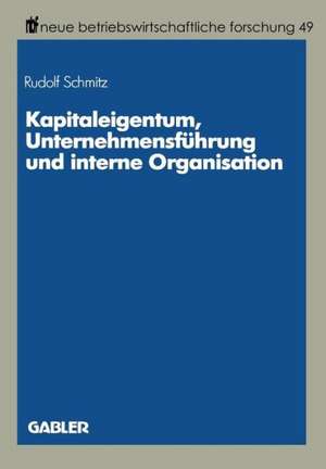 Kapitaleigentum, Unternehmensführung und interne Organisation de Rudolf Schmitz