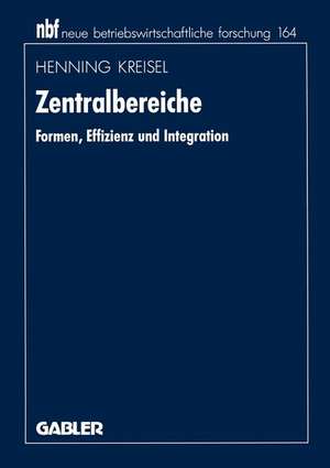 Zentralbereiche: Formen, Effizienz und Integration de Henning Kreisel