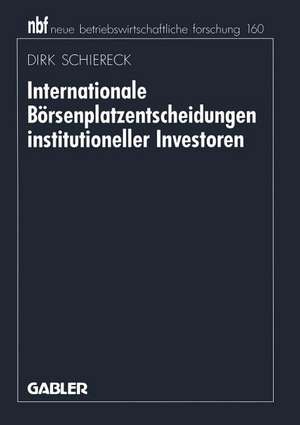 Internationale Börsenplatzentscheidungen institutioneller Investoren de Dirk Schiereck