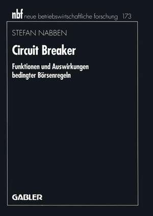 Circuit Breaker: Funktionen und Auswirkungen bedingter Börsenregeln de Stefan Nabben