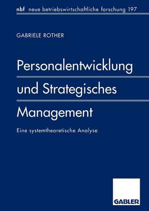 Personalentwicklung und Strategisches Management: Eine systemtheoretische Analyse de Gabriele Rother